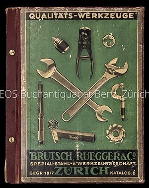 Brütsch Rüegger & Co. Spezial-Stahl- & Werkzeuggeschäft. Katalog Nr. 6, mit Nachtrag über Qualtit...