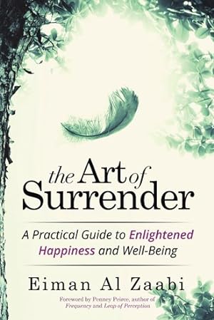 Immagine del venditore per Art of Surrender : A Practical Guide to Enlightened Happiness and Well-being venduto da GreatBookPrices