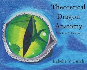 Seller image for Theoretical Dragon Anatomy: Structure & Function (Hardback or Cased Book) for sale by BargainBookStores