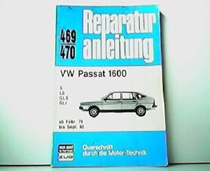 Reparaturanleitung 469 / 470. VW Passat 1600. S, LS, GLS, GLI ab Febr. 79 bis Sept. 80. Querschni...