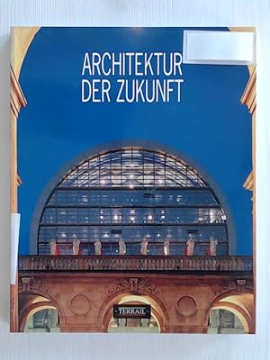 Bild des Verkufers fr Architektur der Zukunft zum Verkauf von Leserstrahl  (Preise inkl. MwSt.)
