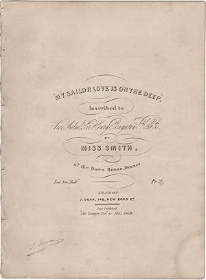 My Sailor Love in on the Deep. Inscribed to Vice Adam, Sir Henry Bayntun