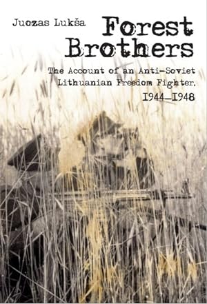 Immagine del venditore per Forest Brothers : The Account of an Anti-Soviet Lithuanian Freedom Fighter, 1944-1948 venduto da GreatBookPrices