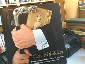 Carl Millöcker. Liebe und Leidenschaft des vergessenen Komponisten. Love and Passion of the forgo...