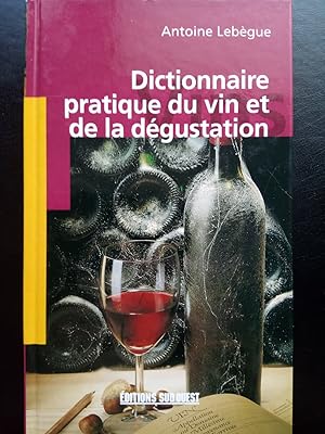 Bild des Verkufers fr Dictionnaire pratique du vin et de la dgustation. zum Verkauf von Versandantiquariat Jena