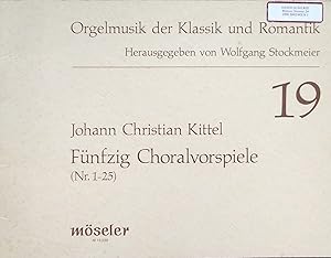 Johann Christian Kittel - 50 Choralvorspiele (Nr.1-25), Orgelmusik der Klassik und Romantik, 19 (...