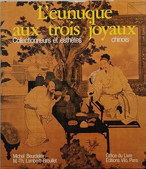 Image du vendeur pour L'eunuque aux trois joyaux__Collectionneurs et esthetes chinois mis en vente par San Francisco Book Company