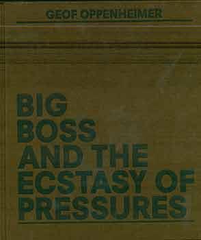 Seller image for Geof Oppenheimer: Big Boss and the Ecstasy of Pressures. (Catalog published in conjunction with an exhibition held at the Mary and Leigh Block Museum of Art, Northwestern University, September 12-November 30, 2015.) for sale by Wittenborn Art Books