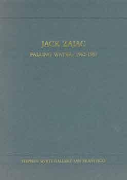 Seller image for Jack Zajac: Falling Water, 1962 - 1987. October 13 through November 14, 1987. Stephen Wirtz Gallery, San Francisco, CA. [Exhibition catalogue]. [Limited edition]. [Signed and inscribed by artist]. for sale by Wittenborn Art Books