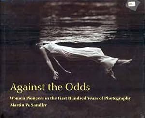 Seller image for Against The Odds: Women Pioneers in The First Hundred Years Of Photography. for sale by Wittenborn Art Books