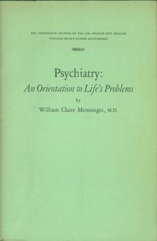 Image du vendeur pour Psychiatry: An Orientation to Life's Problems. The Thirteenth Lecture of the Los Angeles City College William Henry Snyder Lectureship. mis en vente par Wittenborn Art Books