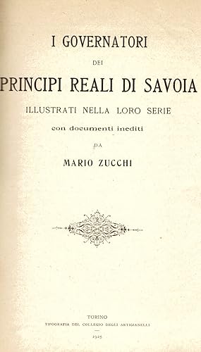 Immagine del venditore per I governatori dei Principi Reali di Savoia illustrati nella loro serie con documenti inediti venduto da Gilibert Libreria Antiquaria (ILAB)