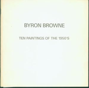 Imagen del vendedor de Byron Browne: Ten Paintings of the 1950's, April 22 - May 24, 1986. Gallery Schlesinger-Boisante (NY). a la venta por Wittenborn Art Books