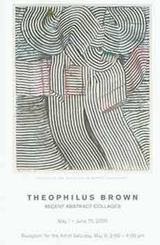 Seller image for Theophilus Brown: Recent Abstract Collages. May 1 - June 15, 2009. Elins Eagles-Smith Gallery, San Francisco, CA. [Exhibition announcement]. for sale by Wittenborn Art Books