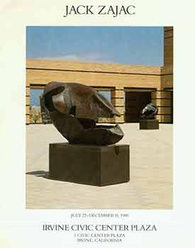 Seller image for Jack Zajac: A Survey. An Exhibition of Sculpture in Celebration of the new Irvine Civic Center. July 22 - December 15, 1989. Irvine Civic Center Plaza. Irvine, CA. [Exhibition brochure]. for sale by Wittenborn Art Books