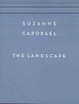 Suzanne Caporael : The Landscape. (Published on the occasion of an exhibition held at Ameringer M...