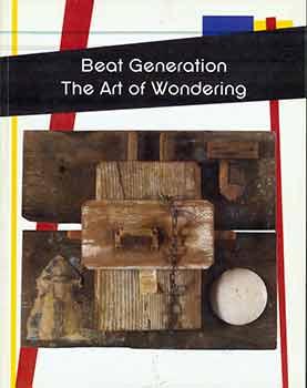 Seller image for Beat Generation: The Art of Wondering. (Published in conjunction with the 5th Annual Beat Generation and Beyond Conference). for sale by Wittenborn Art Books