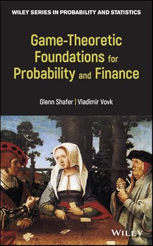Seller image for Game-Theoretic Foundations for Probability and Finance : Theoretic Foundations for Probability and Finance for sale by GreatBookPrices