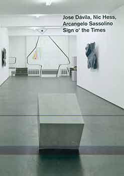 Jose Davila, Nic Hess, Arcangelo Sassolino Sign o' the Times. Philipp von Rosen Galerie, Cologne,...