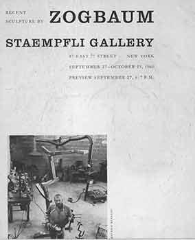 Image du vendeur pour Recent Sculpture by Zogbaum. September 27 - October 15, 1960. Staempfli Gallery, New York, NY. [Exhibition brochure]. mis en vente par Wittenborn Art Books