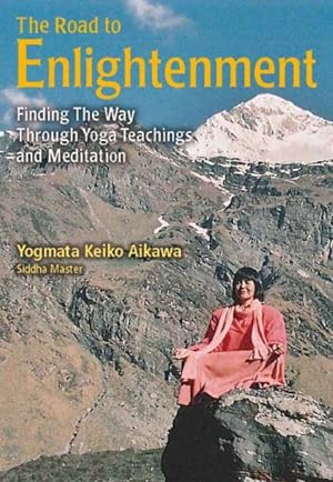 Seller image for Road to Enlightenment : Finding the Way Through Yoga Teachings and Meditation for sale by GreatBookPrices