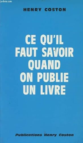 Image du vendeur pour Ce qu'il faut savoir quand on publie un livre mis en vente par Le-Livre