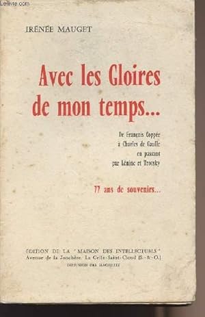 Seller image for Avec les Gloires de mon temps.De Franois Coppe  Charles de Gaulle en passant par Lnine et Trotsky, 77 ans de souvenirs. for sale by Le-Livre