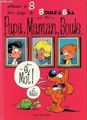 Image du vendeur pour Album n8 des gags de Boule et Bill - Papa, Maman, Boule.et moi ! et nous ! mis en vente par Le-Livre