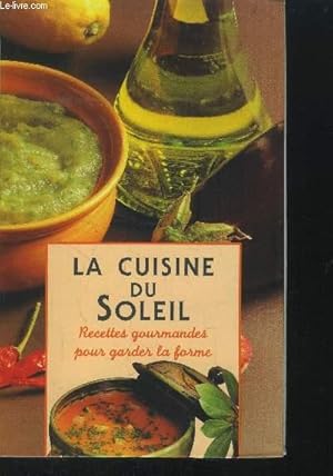 Image du vendeur pour La cuisine du soleil : Recettes gourmandes pour garder la forme mis en vente par Le-Livre