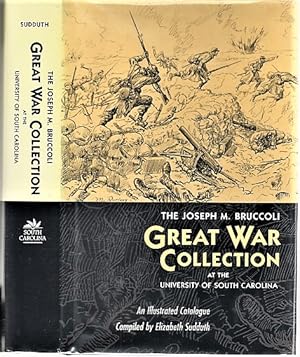 THE JOSEPH M. BRUCCOLI GREAT WAR COLLECTION: At the University of South Carolina. An Illustrated ...