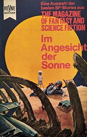 Im Angesicht der Sonne (Eine Auswahl der besten SF-Stories aus The Magazin of Fantasy and Science...