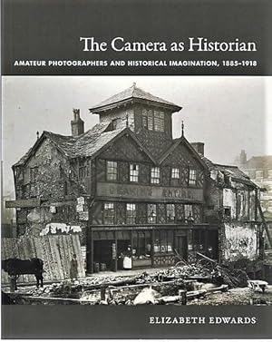 THE CAMERA AS HISTORIAN: Amateur Photographers and Historical Information, 1885-1918