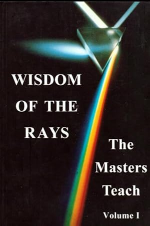 Wisdom of the Rays : The Masters Teach Volume 1