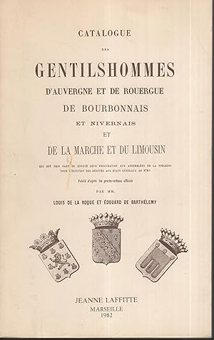 Bild des Verkufers fr Catalogue des Gentilshommes d'Auvergne et de Rouergue de Bourbonnais et Nivernais et de la Marche et du Limousin qui ont pris part ou envoy leur procuration aux assembles de la noblesse pour l'lection des Dputs aux tats Gnraux de 1789. - Publi d'aprs les procs-verbaux officiel. zum Verkauf von PRISCA