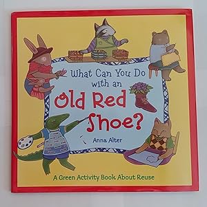 Seller image for What Can You Do with an Old Red Shoe?: A Green Activity Book about Reuse for sale by Books of the World