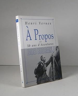 À propos de 50 (cinquante) ans d'aventures. Bob Morane