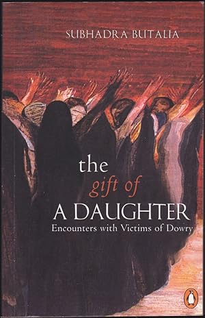 Imagen del vendedor de The Gift of a Daughter : Encounters with Victims of Dowry a la venta por Books of the World
