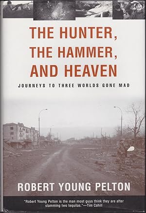 Seller image for The Hunter, the Hammer, and Heaven: Journeys to Three Worlds Gone Mad for sale by Books of the World