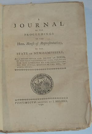 Seller image for A JOURNAL OF THE PROCEEDINGS OF THE HON. HOUSE OF REPRESENTATIVES OF THE STATE OF NEW-HAMPSHIRE, At a session began and holden at Dover, on the first Wednesday of June, 1792, being the day appointed by the constitution for the annual meeting of the Hon. General-Court. for sale by Blue Mountain Books & Manuscripts, Ltd.