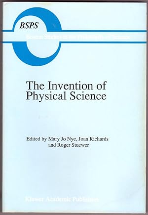 Seller image for The Invention of Physical Science: Intersections of Mathematics, Theology and Natural Philosophy Since the Seventeenth Century Essays in Honor of . and History of Science) (Volume 139) for sale by Lake Country Books and More