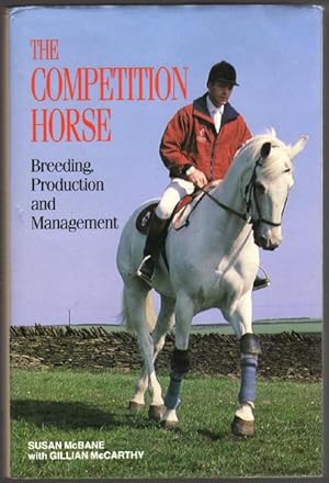 The Competition Horse: Breeding, Production and Management