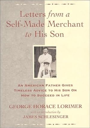 Image du vendeur pour Letters from A Self-Made Merchant to His Son mis en vente par Lake Country Books and More