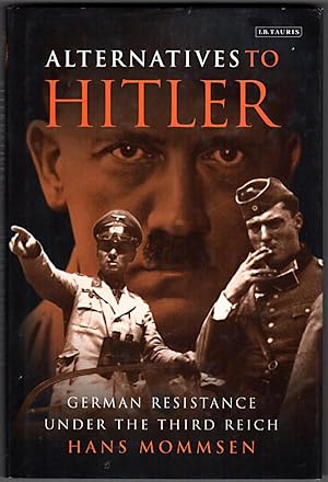 Seller image for Alternatives to Hitler: German Resistance Under the Third Reich for sale by Lake Country Books and More