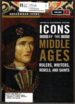 Icons of the Middle Ages: Rulers, Writers, Rebels, and Saints: Icons of the Middle Ages: Medieval...