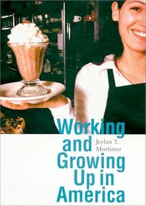 Working and Growing Up in America (Adolescent Lives, 2)