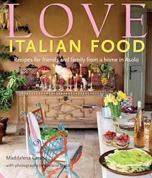 Seller image for Love Italian Food: Recipes for friends and family from a home in Asolo for sale by Lake Country Books and More