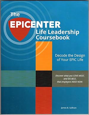 The EPICENTER Life Leadership Coursebook: Decode the Design of Your EPIC Life