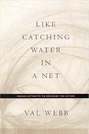 Like Catching Water in a Net: Human Attempts to Describe the Divine