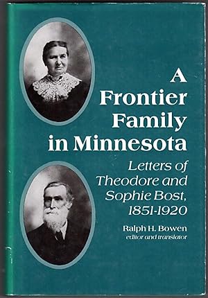 A Frontier Family in Minnesota: Letters of Theodore and Sophie Bost, 1851-1920 (English and Frenc...