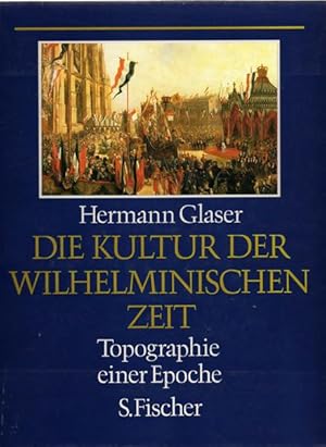 Die Kultur der Wilhelminischen Zeit: Topographie einer Epoche (German Edition)